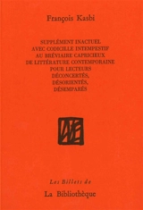 Supplément inactuel avec codicille intempestif au Bréviaire capricieux de littérature contemporaine pour lecteurs déconcertés, désorientés, désemparés - François Kasbi