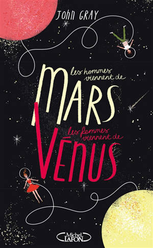 Les hommes viennent de Mars, les femmes viennent de Vénus : connaître nos différences pour mieux nous comprendre - John Gray
