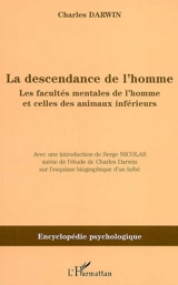 La descendance de l'homme : les facultés mentales de l'homme et celles des animaux inférieurs (1871) - Charles Darwin