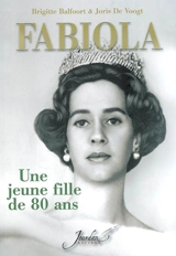 La reine Fabiola : une jeune fille de 80 ans - Brigitte Balfoort