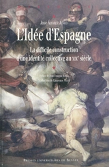 L'idée d'Espagne : la difficile construction d'une identité collective au XIXe siècle - José Alvarez Junco