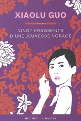 Vingt fragments d'une jeunesse vorace - Xiaolu Guo
