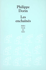 Les enchaînés : scènes de marionnettes - Philippe Dorin