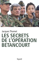 Les secrets de l'opération Betancourt - Jacques Thomet