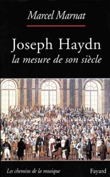 Haydn : la mesure de son siècle - Marcel Marnat