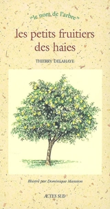 Les petits fruitiers des haies - Thierry Delahaye