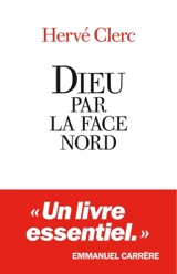 Dieu par la face nord - Hervé Clerc