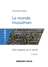 Le monde musulman : des origines au XIe siècle - Philippe Sénac