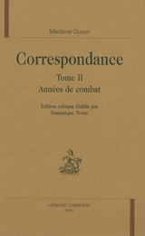 Correspondance. Vol. 2. Années de combat - Jeanne-Marie Guyon