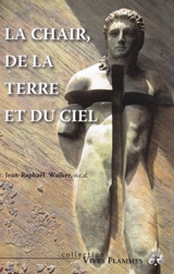 La chair, de la terre et du ciel - Jean-Raphaël Walker