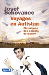 Voyages en Autistan : chroniques des Carnets du monde - Josef Schovanec