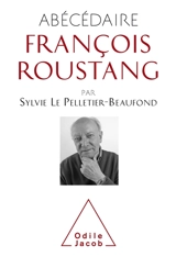 Abécédaire François Roustang - Sylvie Le Pelletier-Beaufond