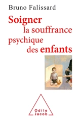 Soigner la souffrance psychique des enfants - Bruno Falissard