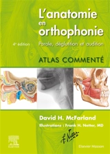 L'anatomie en orthophonie : parole, déglutition et audition : atlas commenté - David H. McFarland