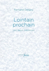 Lointain prochain : les deux mémoires : 1985-1986 - Fernand Deligny