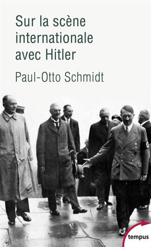 Sur la scène internationale avec Hitler - Paul-Otto Schmidt