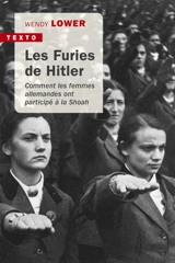 Les furies de Hitler : comment les femmes allemandes ont participé à la Shoah - Wendy Lower