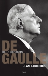De Gaulle. Vol. 3. Le souverain : 1959-1970 - Jean Lacouture