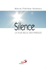 Silence : la plus belle des paroles - Marie-Thérèse Nadeau