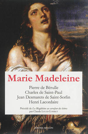 Marie Madeleine : anthologie de textes. Vol. 1