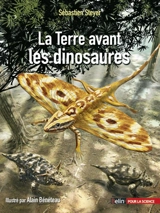 La Terre avant les dinosaures - Jean-Sébastien Steyer