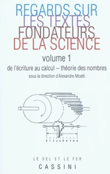 Regards sur les textes fondateurs de la science. Vol. 1. De l'écriture au calcul, théorie des nombres