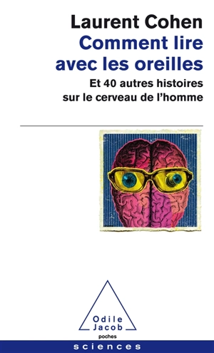 Comment lire avec les oreilles : et 40 autres histoires sur le cerveau de l'homme - Laurent Cohen