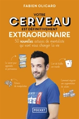 Votre cerveau est définitivement extraordinaire : 50 nouvelles astuces de mentaliste qui vont vous changer la vie - Fabien Olicard