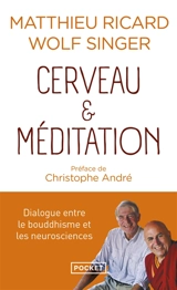 Cerveau et méditation : dialogue entre le bouddhisme et les neurosciences - Matthieu Ricard