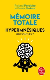 Mémoire totale : hypermnésiques : qui sont-ils ? - Roland Portiche