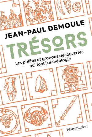 Trésors : les petites et grandes découvertes qui font l'archéologie - Jean-Paul Demoule