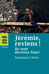Jérémie, reviens ! : ils sont devenus fous ! - Emmanuel Lafont