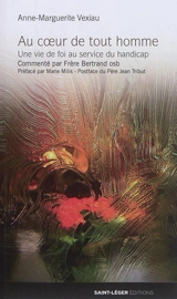 Au coeur de tout homme : une vie de foi au service du handicap - Anne-Marguerite Vexiau