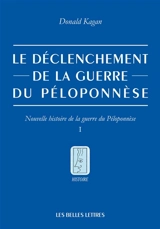 Nouvelle histoire de la guerre du Péloponnèse. Vol. 1. Le déclenchement de la guerre du Péloponnèse - Donald Kagan