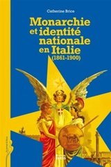 Monarchie et identité nationale en Italie (1861-1900) - Catherine Brice