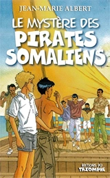 Titou et Maxou. Vol. 5. Le mystère des pirates somaliens : roman jeunesse - Jean-Marie Albert