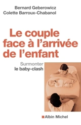 Le couple face à l'arrivée de l'enfant : surmonter le baby-clash - Bernard Gébérowicz
