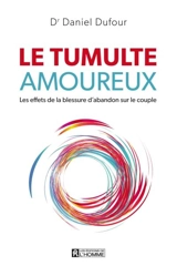 Le tumulte amoureux : les effets de la blessure d'abandon sur le couple - Daniel Dufour