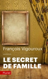 Le secret de famille - François Vigouroux