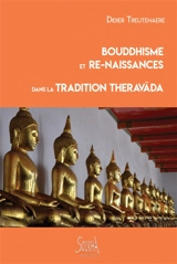 Bouddhisme et re-naissances dans la tradition Theravada - Didier Treutenaere
