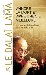 Vaincre la mort et vivre une vie meilleure : réflexions sur les principes énoncés dans un cours sur les miracles : document - Dalaï-lama 14