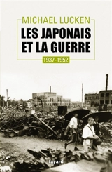 Les Japonais et la guerre : 1937-1952 - Michael Lucken