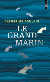 Le grand marin - Catherine Poulain
