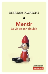 Mentir : la vie et son double - Mériam Korichi