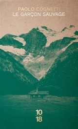 Le garçon sauvage : carnet de montagne - Paolo Cognetti