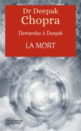 Demandez à Deepak. La mort - Deepak Chopra