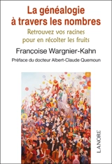 La généalogie à travers les nombres : retrouvez vos racines pour en récolter les fruits - Françoise Wargnier-Kahn