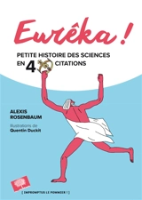 Eurêka ! : petite histoire des sciences en 40 citations - Alexis Rosenbaum