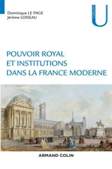 Pouvoir royal et institutions dans la France moderne - Dominique Le Page