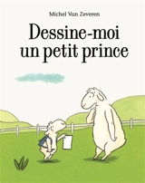 Dessine-moi un petit prince - Michel Van Zeveren